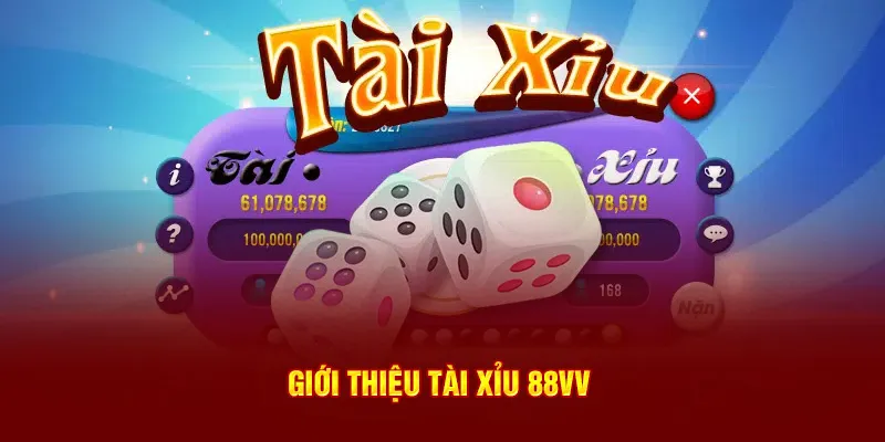 Giới thiệu Tài Xỉu 88VV